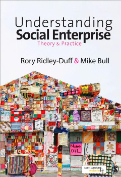 Understanding Social Enterprise: Theory and Practice (co-authored with Mike Bull)